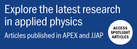 Explore the latest research in applied physics | Articles published in APEX and JJAP | ACCESS SPOTLIGHT ARTICLES