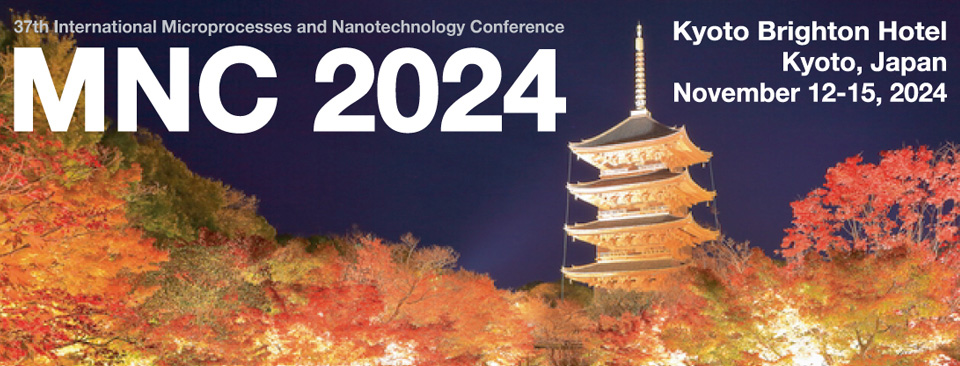 MNC2024 : 37th International Microprocesses and Nanotechnology Conference / November 12-15, 2024 / Kyoto Brighton Hotel, Kyoto, Japan
